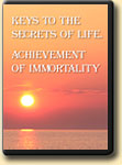 Keys to the Secrets of Life. Achievement of Immortality